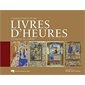 Catalogue raisonné des livres d'Heures conservés au Québec