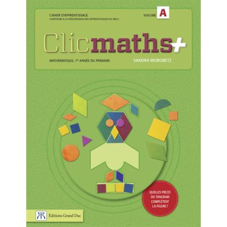 Clicmaths+, 1re année du 1er cycle du primaire, cahier d'apprentissage, volume A ( #4130)
