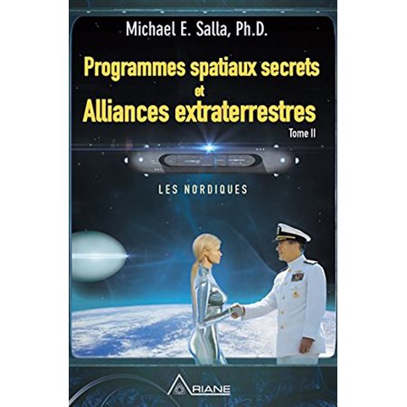 Programmes spatiaux secrets et alliances extraterrestres, tome II