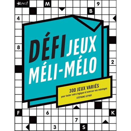Défi Jeux Méli-Mélo ; 300 jeux variés pour tester votre logique et exercer vos méninges