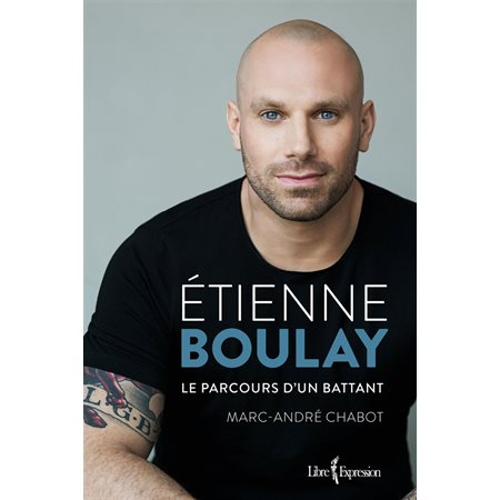 Étienne Boulay, le parcours d'un battant