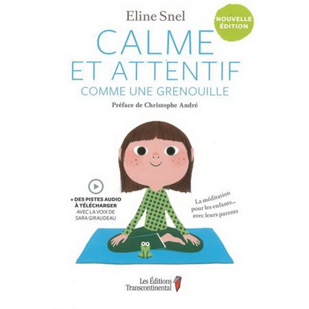Calme et attentif comme une grenouille (ed.2018): méditation pour les enfants... avec leurs parents