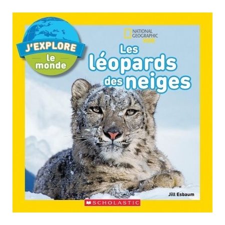 Les léopards des neiges: J'explore le monde