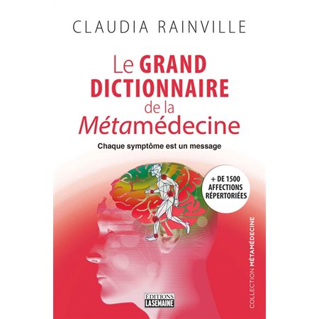 Le grand dictionnaire de la métamédecine: chaque symptôme est un message