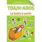 TDA / H chez les ados, la boîte à outils: stratégies et techniques pour gérer le TDA / H