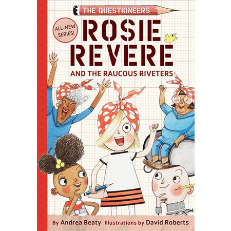 Rosie Revere and the Raucous Riveters: The Questioneers (Book 1)