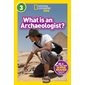 What Is an Archaeologist?: National Geographic Readers