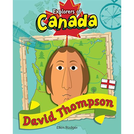 David Thompson: explorers of Canada