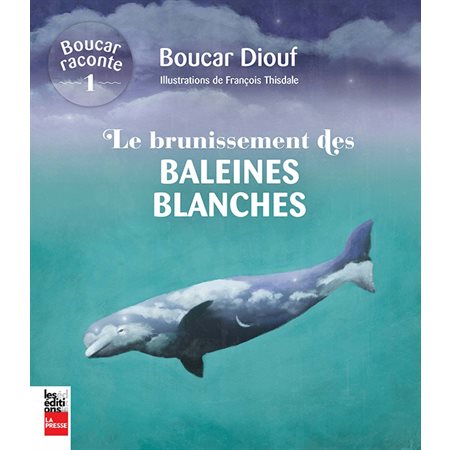 Le brunissement des baleines blanches, tome 1,  Boucar raconte