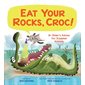 Eat Your Rocks, Croc!