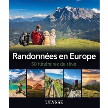 Randonnées en Europe: 50 itinéraires de rêve