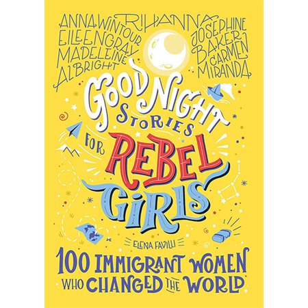 Good Night Stories for Rebel Girls: 100 Immigrant Women Who Changed the World, book 3