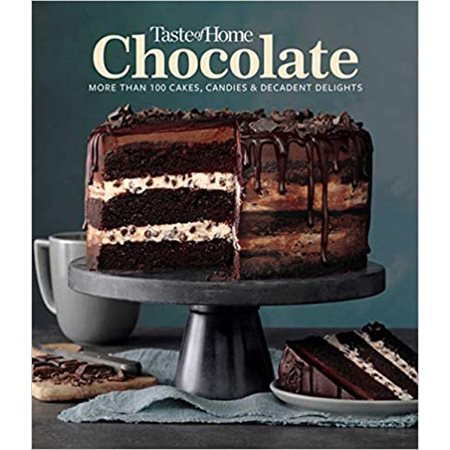 Taste of Home Chocolate: 100 Cakes, Candies and Decadent Delights