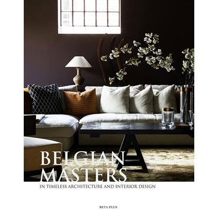 Belgian Masters: in Timeless Architecture and Interior Design