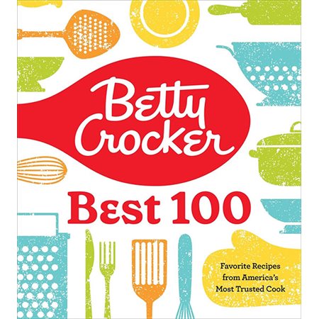 Betty Crocker Best 100: Favorite Recipes from America's Most Trusted Cook