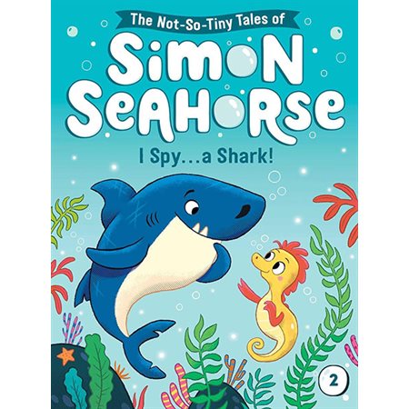 I Spy . . . a Shark!, book 2 , The Not-So-Tiny Tales of Simon Seahorse