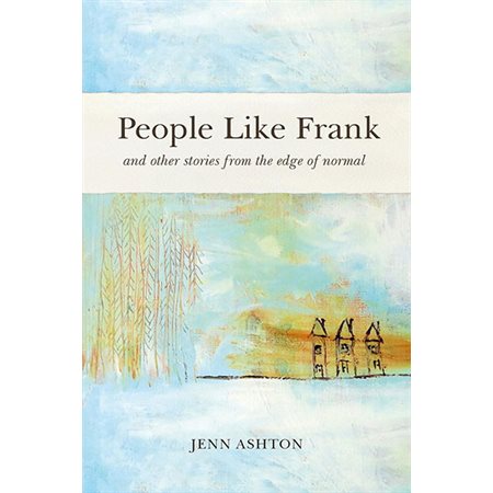 People Like Frank: and other stories from the edge of normal