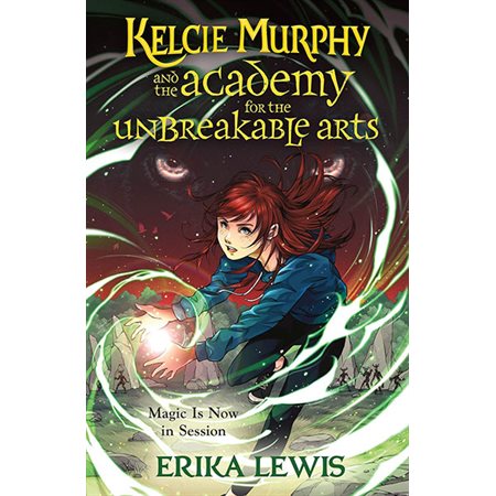 Kelcie Murphy and the Academy for the Unbreakable Arts. book 1,Academy for the Unbreakable Arts