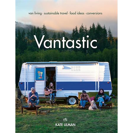 Vantastic: Van Living, Sustainable Travel, Food Ideas, Conversions