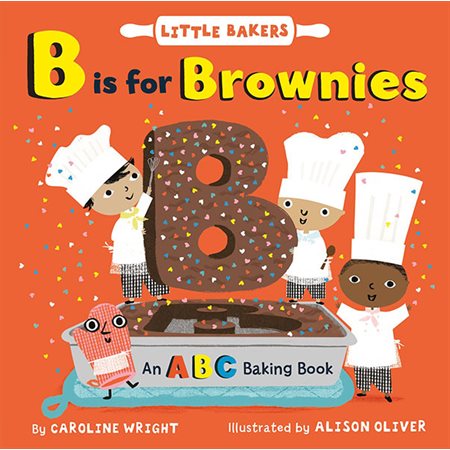 B Is for Brownies: An ABC Baking Book