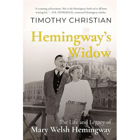 Hemingway's Widow: The Life and Legacy of Mary Welsh Hemingway