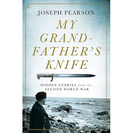 My Grandfather's Knife: Hidden Stories from the Second World War