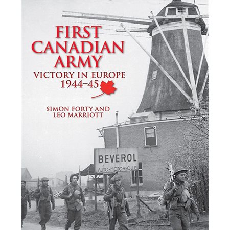 First Canadian Army: Victory in Europe 1944-45