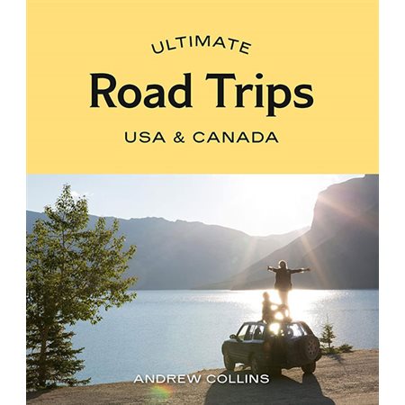 Ultimate Road Trips: USA & Canada