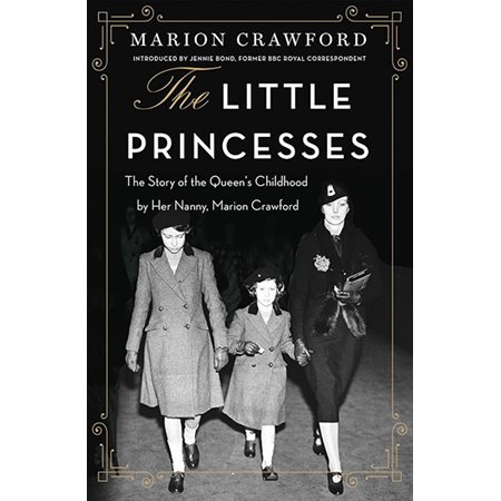 The Little Princesses: The extraordinary story of the Queen's childhood by her Nanny