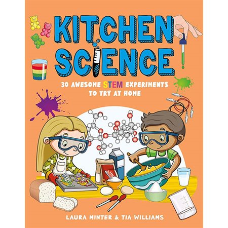 Kitchen Science: 30 Awesome STEM Experiments to Try at Home