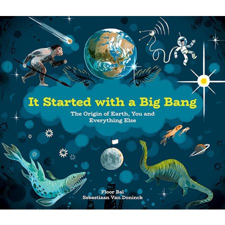 It Started with a Big Bang: The Origin of Earth, You and Everything Else
