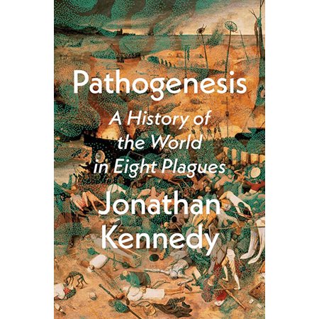 Pathogenesis: A History of the World in Eight Plagues