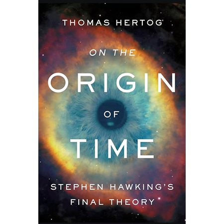 On the Origin of Time: Stephen Hawking's Final Theory