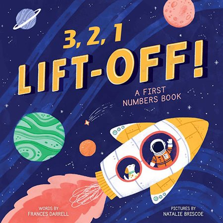 3,2,1 Liftoff!: a First Numbers Book
