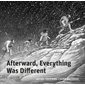 Afterward, Everything Was Different