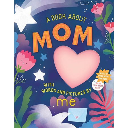 A Book about Mom with Words and Pictures by Me
