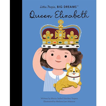 Queen Elizabeth: Little People, Big Dreams