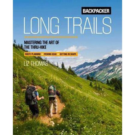 Backpacker long trails: Mastering the art of the Thru-Hike