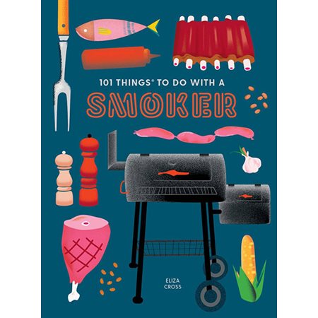 101 Things to Do with a Smoker