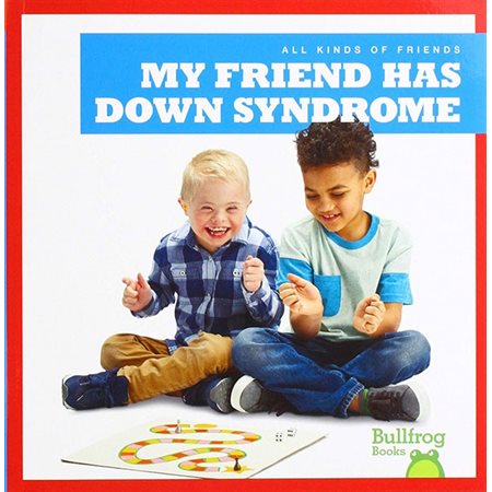 My Friend Has Down Syndrome (All Kinds of Friends)