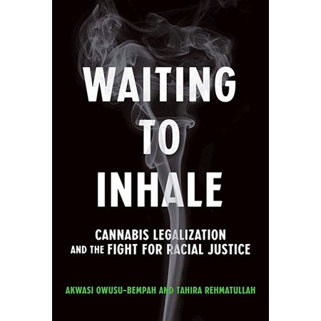 Waiting to Inhale: Cannabis Legalization and the Fight for Racial Justice