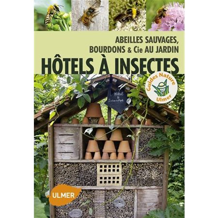 Hôtels à insectes : abeilles sauvages, bourdons et cie au jardin