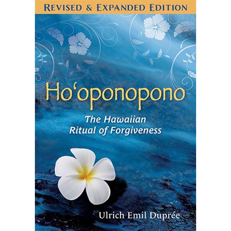 Ho'oponopono: The Hawaiian Ritual of Forgiveness