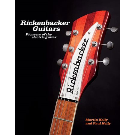 Rickenbacker Guitars: Pioneers of the Electric Guitar