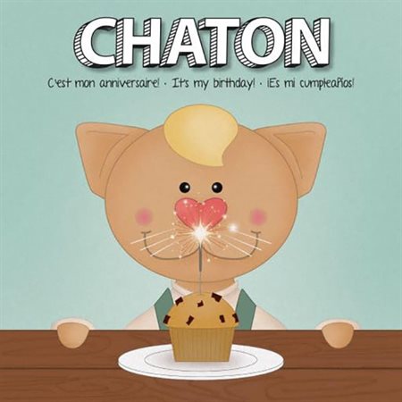 Chaton, C'est mon anniversaire!, It's my birthday!, Es mi cumpteanos!