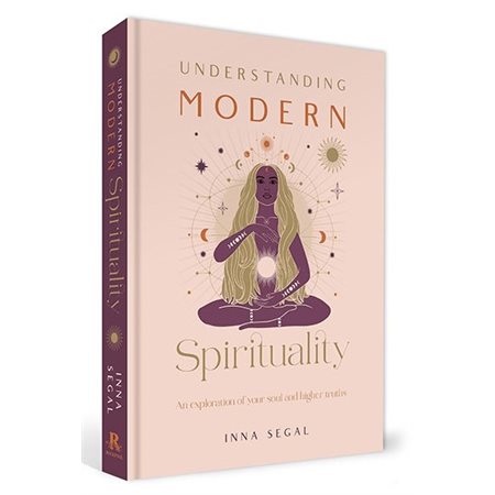 Understanding Modern Spirituality: An Exploration of Your Soul and Higher Truths