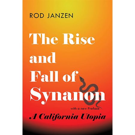 The Rise and Fall of Synanon: A California Utopia