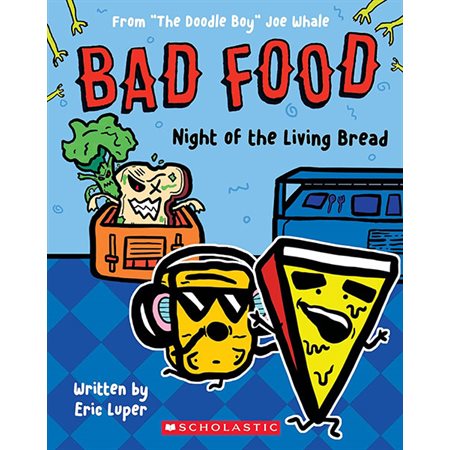 Night of the Living Bread: From ?The Doodle Boy? Joe Whale (Bad Food #5)