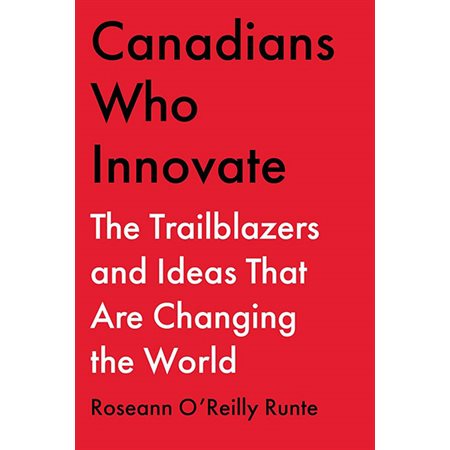 Canadians Who Innovate
