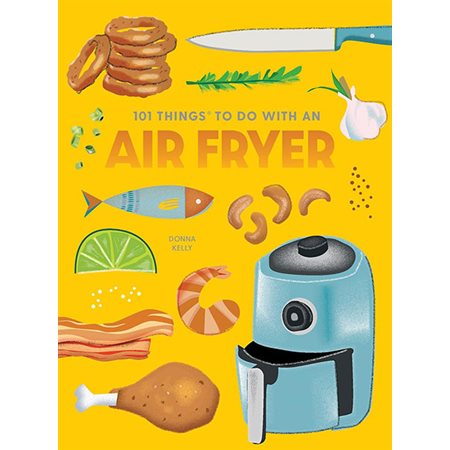 101 Things to Do with an Air Fryer